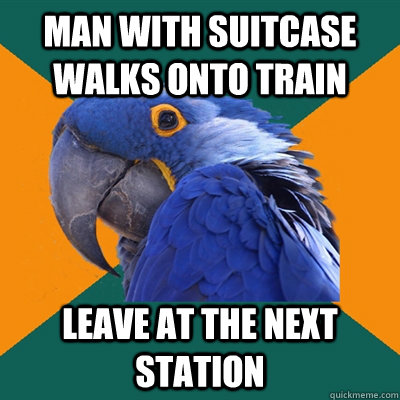 Man with suitcase walks onto train leave at the next station  Paranoid Parrot