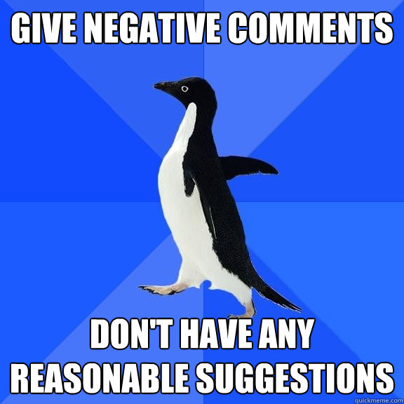 Give negative comments don't have any reasonable suggestions  