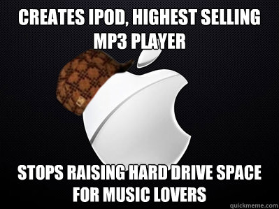 creates ipod, highest selling mp3 player stops raising hard drive space for music lovers  Scumbag Apple