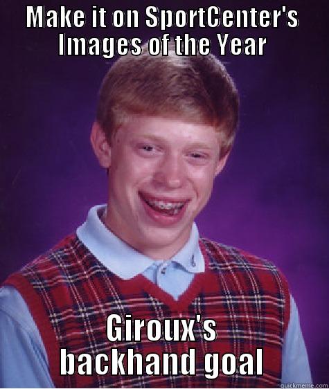 bad luck cbj - MAKE IT ON SPORTCENTER'S IMAGES OF THE YEAR GIROUX'S BACKHAND GOAL Bad Luck Brian