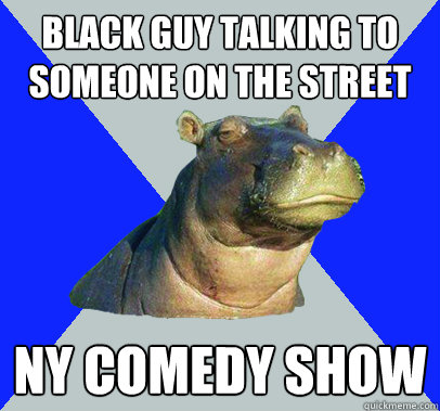 Black guy talking to someone on the street ny Comedy show  Skeptical Hippo