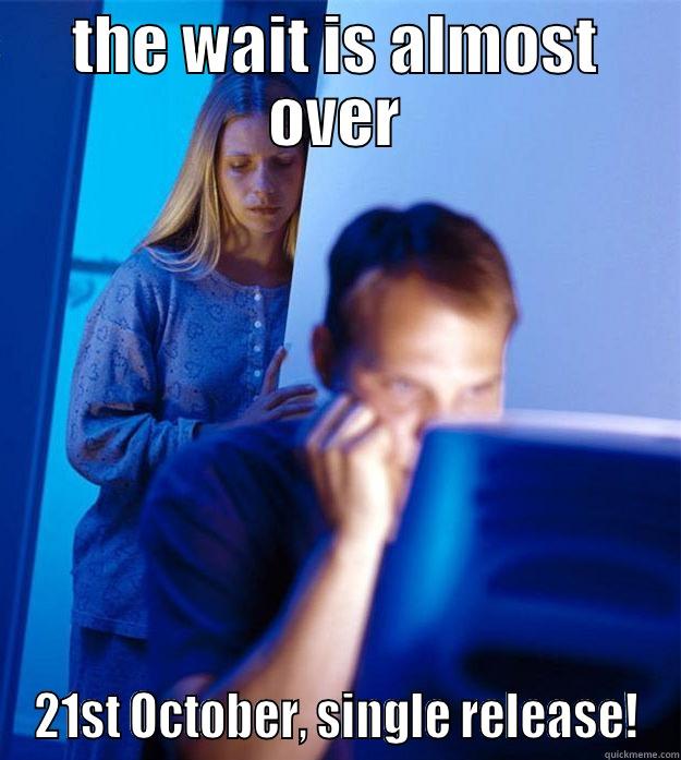 THE WAIT IS ALMOST OVER 21ST OCTOBER, SINGLE RELEASE! Redditors Wife