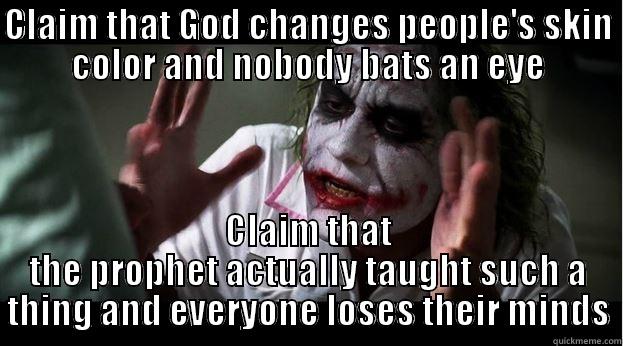 CLAIM THAT GOD CHANGES PEOPLE'S SKIN COLOR AND NOBODY BATS AN EYE CLAIM THAT THE PROPHET ACTUALLY TAUGHT SUCH A THING AND EVERYONE LOSES THEIR MINDS Joker Mind Loss