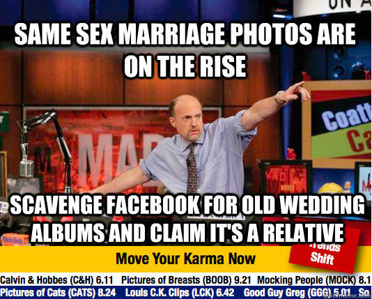 same sex marriage photos are on the rise scavenge facebook for old wedding albums and claim it's a relative - same sex marriage photos are on the rise scavenge facebook for old wedding albums and claim it's a relative  Mad Karma with Jim Cramer