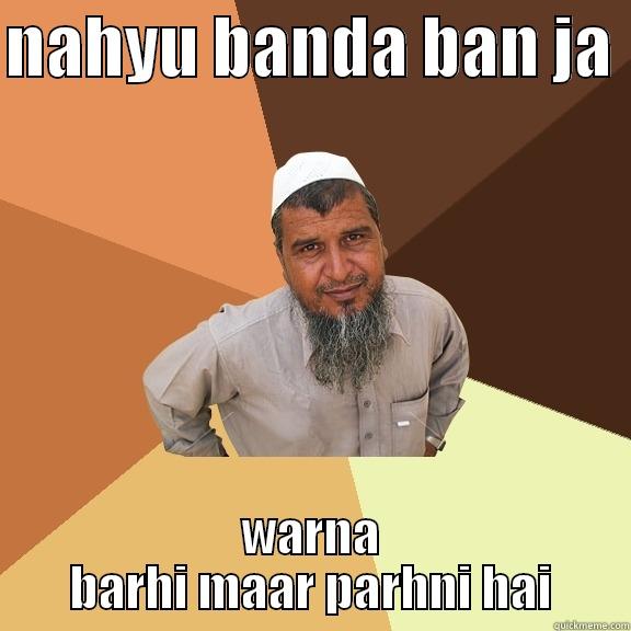 NAHYU BANDA BAN JA  WARNA BARHI MAAR PARHNI HAI Ordinary Muslim Man