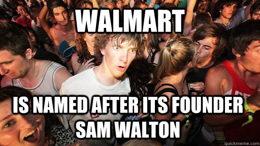 Walmart Is named after its founder sam walton  - Walmart Is named after its founder sam walton   Sudden Clarity Clarence