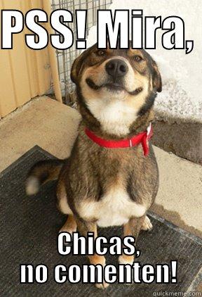 PSS! MIRA,  CHICAS, NO COMENTEN! Good Dog Greg