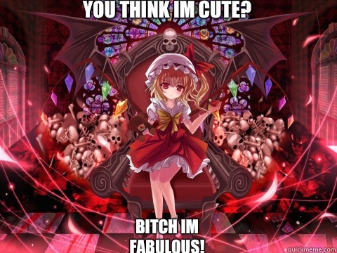 You Think Im Cute?  BITCH IM FABULOUS!  Touhou