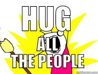 HUG ALL THE PEOPLE All The Things