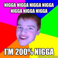 Nigga nigga nigga nigga nigga nigga nigga I'm 200% nigga  