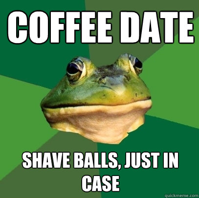 coffee date shave balls, just in case  Foul Bachelor Frog