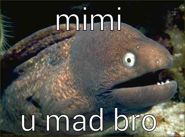 MIMI U MAD BRO Bad Joke Eel