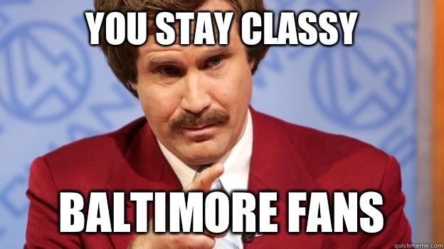 You Stay Classy Baltimore Fans - You Stay Classy Baltimore Fans  you stay classy demandware