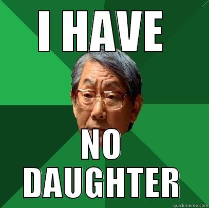 I HAVE NO DAUGHTER High Expectations Asian Father