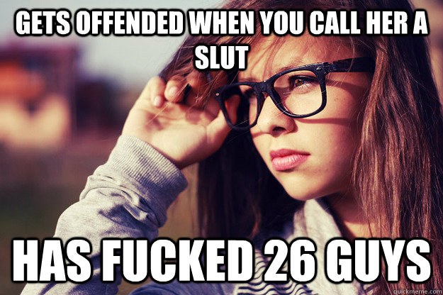 Gets offended when you call her a slut Has fucked 26 guys   Rebound Girlfriend