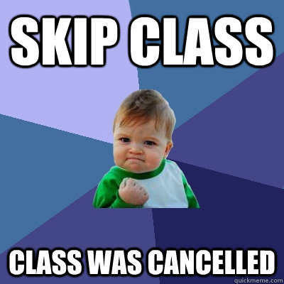 Skip Class Class was cancelled  Success Kid