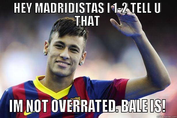 HEY MADRIDISTAS I 1-2 TELL U THAT IM NOT OVERRATED. BALE IS! Misc