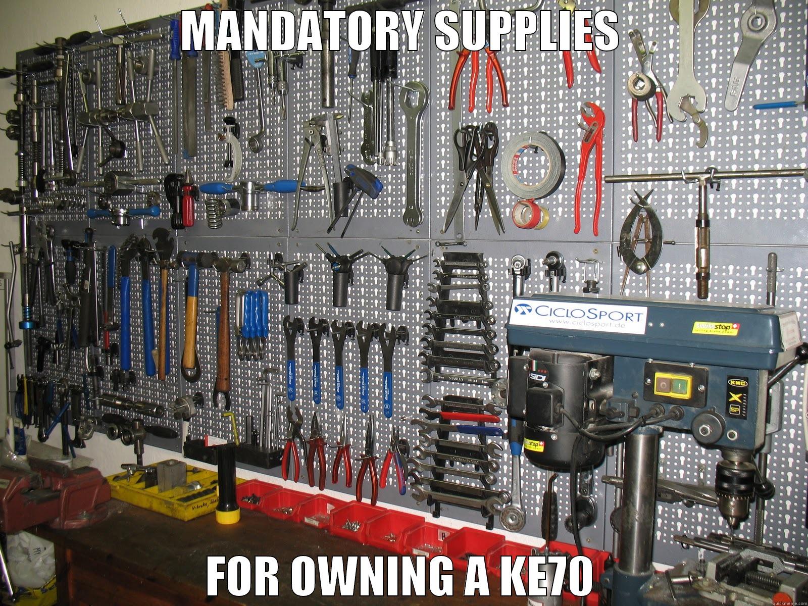 MANDATORY SUPPLIES FOR OWNING A KE70 Misc