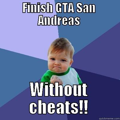 FINISH GTA SAN ANDREAS WITHOUT CHEATS!! Success Kid