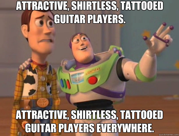 Attractive, shirtless, tattooed guitar players. Attractive, shirtless, tattooed guitar players everywhere.  Toy Story