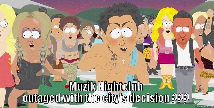  MUZIK NIGHTCLUB OUTAGED WITH THE CITY'S DECISION ??? Misc