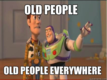 Old People old people everywhere - Old People old people everywhere  woody and buzz