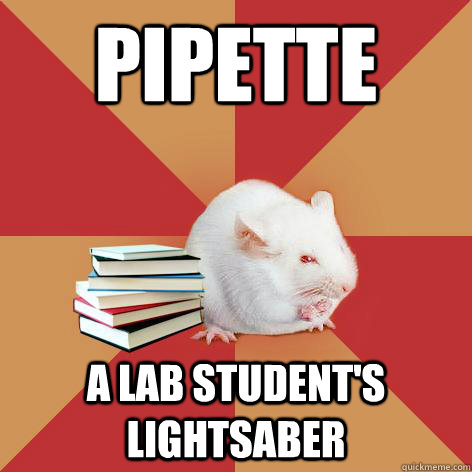 Pipette A lab student's lightsaber  Science Major Mouse