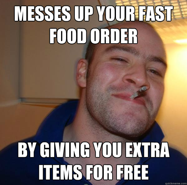 Messes up Your fast food order by giving you extra items for free - Messes up Your fast food order by giving you extra items for free  Misc