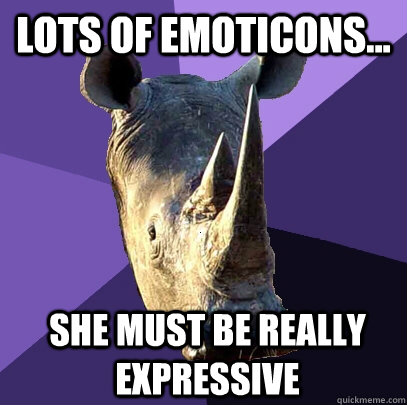 lots of emoticons... she must be really expressive  Sexually Oblivious Rhino