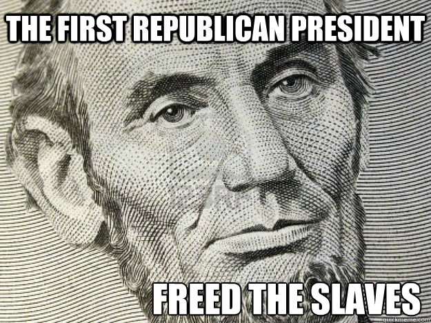 Freed the Slaves The First Republican President  