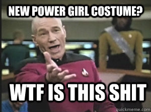 New Power Girl costume? WTF IS THIS SHIT - New Power Girl costume? WTF IS THIS SHIT  Annoyed Picard