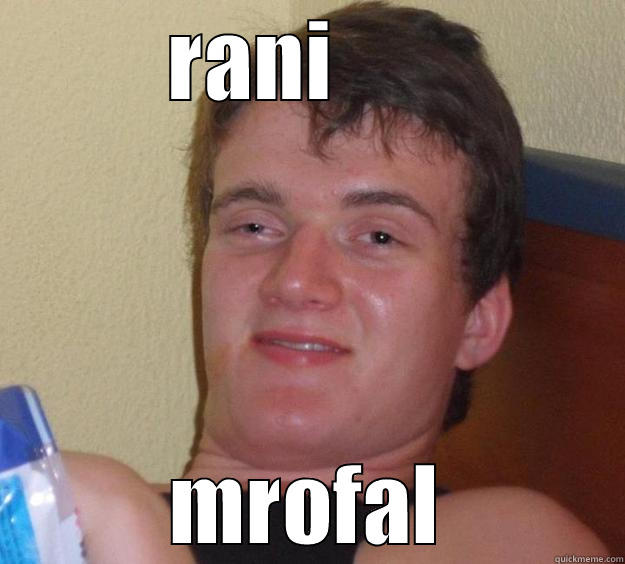 RANI       MROFAL 10 Guy