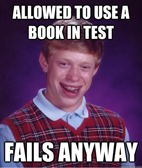 allowed to use a book in test fails anyway  Bad Luck Brian