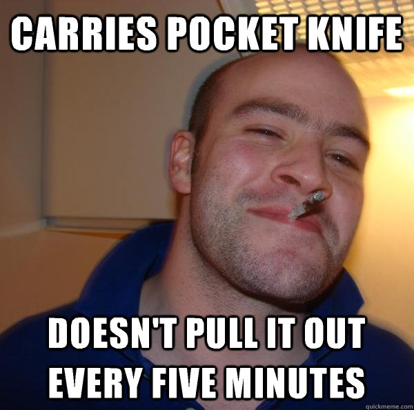 carries pocket knife doesn't pull it out every five minutes - carries pocket knife doesn't pull it out every five minutes  Misc