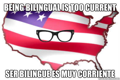 being bilingual is too current ser bilingue es muy corriente - being bilingual is too current ser bilingue es muy corriente  Hipster America