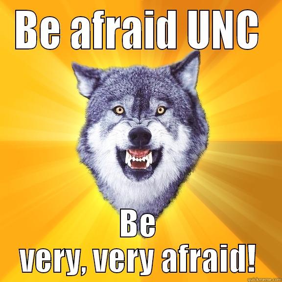 BE AFRAID UNC BE VERY, VERY AFRAID! Courage Wolf