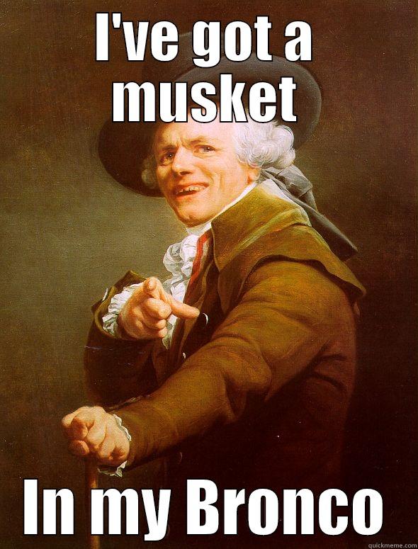 I'VE GOT A MUSKET IN MY BRONCO Joseph Ducreux