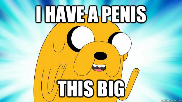 I have a penis This big  Jake The Dog