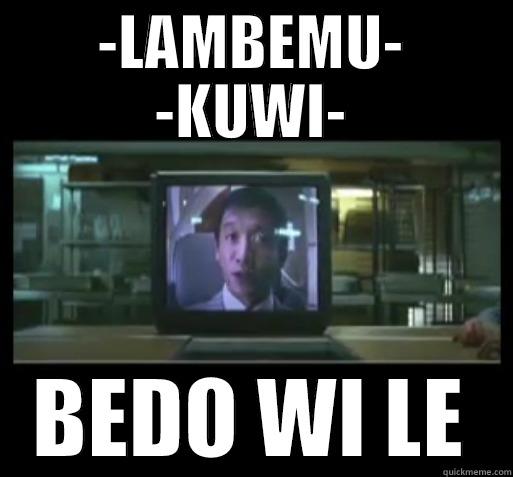 LAMBEMU KUWI - -LAMBEMU- -KUWI- BEDO WI LE Misc