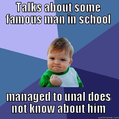 Talkitive ünal - TALKS ABOUT SOME FAMOUS MAN IN SCHOOL MANAGED TO UNAL DOES NOT KNOW ABOUT HIM Success Kid