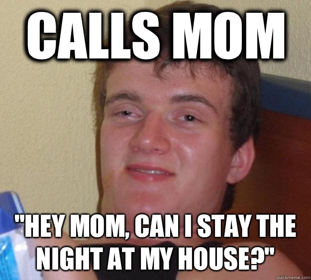 Calls mom 