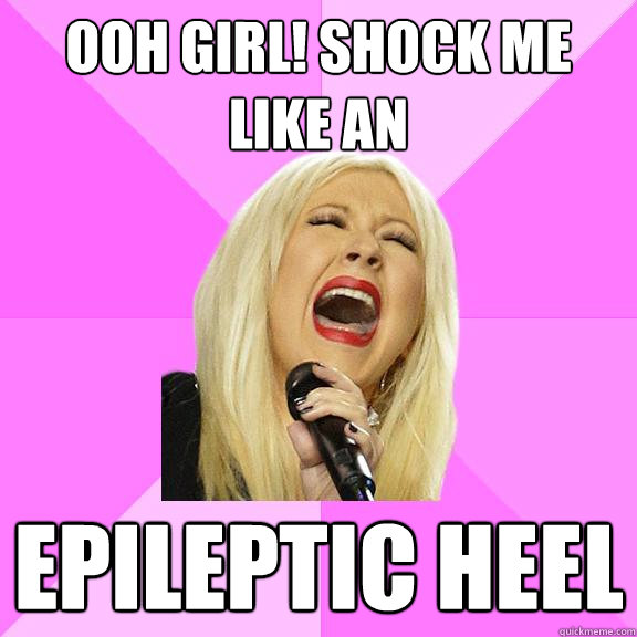 ooh girl! shock me like an epileptic heel  Wrong Lyrics Christina