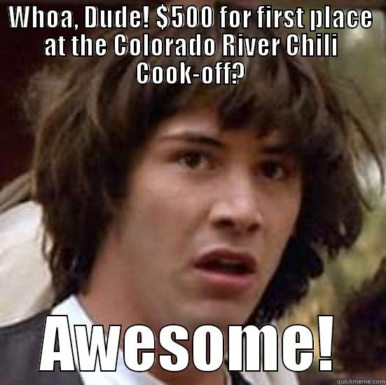 Really Keanu, a Chili Cook-Off? - WHOA, DUDE! $500 FOR FIRST PLACE AT THE COLORADO RIVER CHILI COOK-OFF? AWESOME! conspiracy keanu