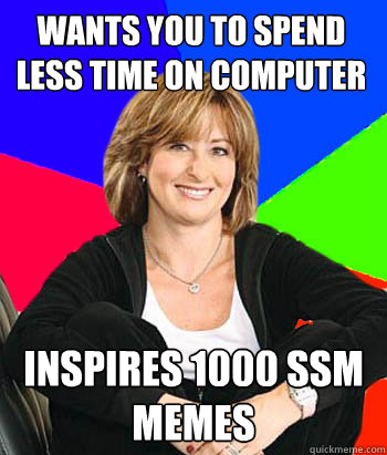 Wants you to spend less time on computer Inspires 1000 SSM memes  Sheltering Suburban Mom