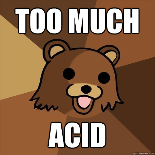 Too Much ACID - Too Much ACID  Pedobear