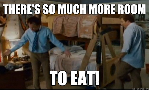 There's so much more room To eat!  Stepbrothers Activities