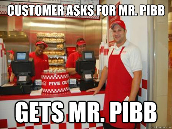 customer asks for mr. pibb gets mr. pibb  