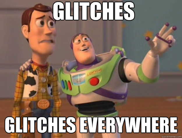 Glitches glitches everywhere - Glitches glitches everywhere  Buzz Lightyear