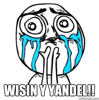  WISIN Y YANDEL!!
  Crying meme