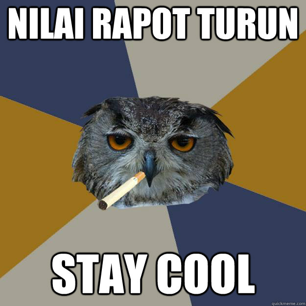 nilai rapot turun stay cool  Art Student Owl